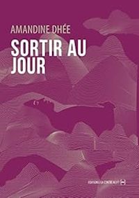 Couverture du livre Sortir au jour - Amandine Dhee