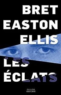 Bret Easton Ellis - Les Éclats