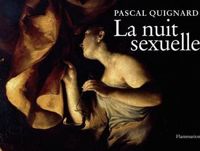 Couverture du livre La nuit sexuelle - Pascal Quignard