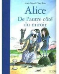 Tony Ross - Alice : De l'autre côté du miroir