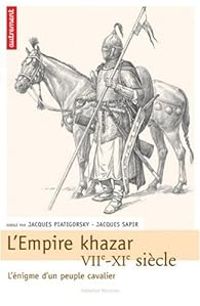 Jacques Sapir - Jacques Piatigorsky - L'Empire khazar 