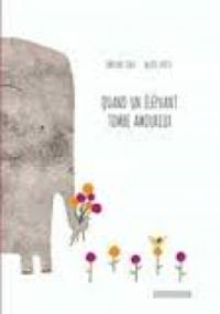 Couverture du livre Quand un éléphant tombe amoureux - Davide Cali