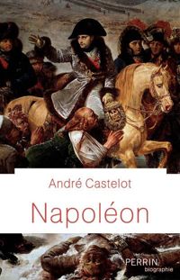 André Castelot - Napoléon