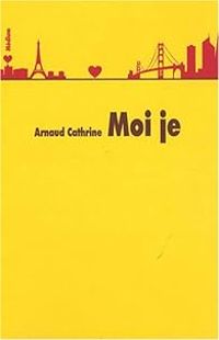 Couverture du livre Moi je - Arnaud Cathrine