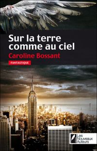 Couverture du livre Sur la terre comme au ciel - Caroline Bossant