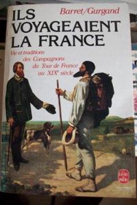 Pierre Barret - Jean-noël Gurgand - ILS VOYAGEAIENT LA FRANCE