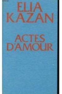 Couverture du livre Actes d'amour - Elia Kazan