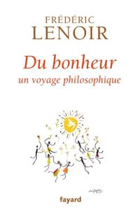 Couverture du livre Du bonheur: un voyage philosophique - Frederic Lenoir