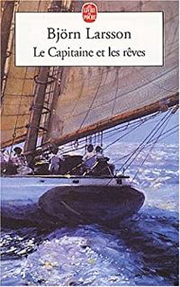 Couverture du livre Le Capitaine et les rêves - Bjrn Larsson