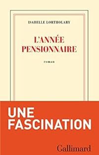 Isabelle Lortholary - L'année pensionnaire