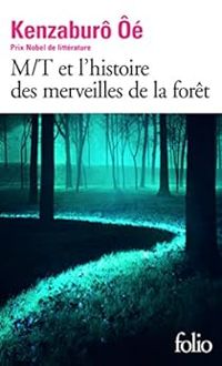 Couverture du livre M/T et l'histoire des merveilles de la forêt - Kenzaburo Oe