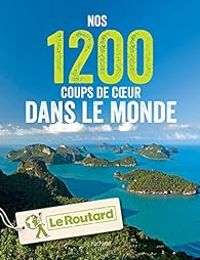 Couverture du livre Nos 1200 coups de coeur dans le monde - Guide Du Routard