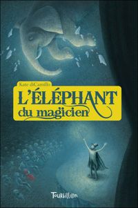 Couverture du livre L'Eléphant du magicien - Kate Dicamillo