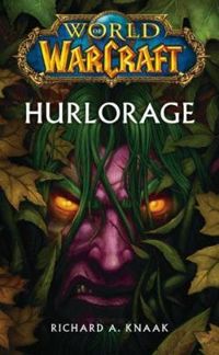 Richard A Knaak - World of Warcraft : Hurlorage