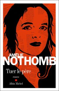 Amélie Nothomb - Tuer le père