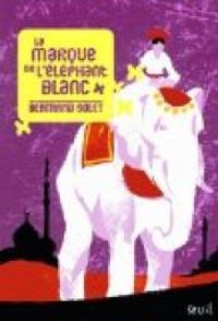 Couverture du livre La marque de l'éléphant blanc - Bertrand Solet