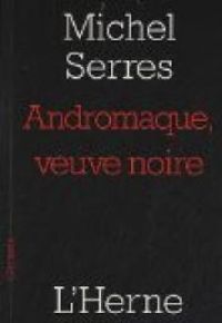 Couverture du livre Andromaque, veuve noire - Michel Serres