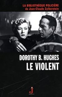 Couverture du livre Le violent - Dorothy B Hughes