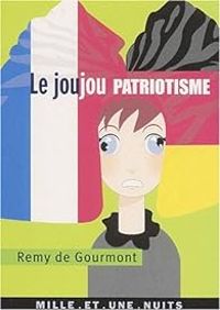 Remy De Gourmont - Le joujou patriotisme