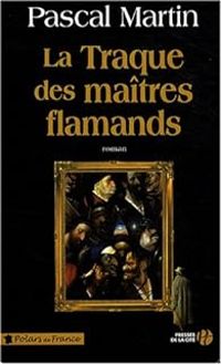 Couverture du livre La traque des maîtres flamands - Pascal Martin