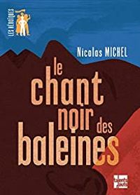 Couverture du livre Le chant noir des baleines - Nicolas Michel