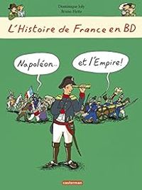 Dominique Joly - Bruno Heitz - Napoléon et l'Empire