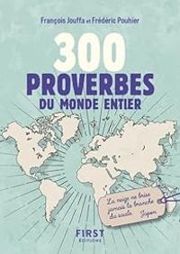 Francois Jouffa - Frederic Pouhier - 300 proverbes du monde entier