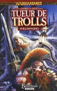 William King - Gotrek et Felix : Tueur de trolls