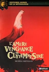 Michele Drevillon - Marie Therese Davidson - L'amère vengeance de Clytemnestre