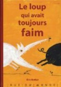 Couverture du livre Le loup qui avait toujours faim - Ric Battut