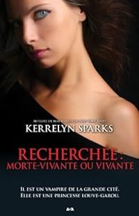 Kerrelyn Sparks - Recherchée : morte-vivante ou vivante