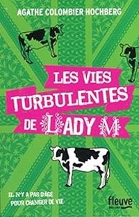 Agathe Colombier Hochberg - Les vies turbulentes de Lady M