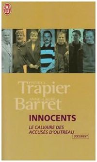 Couverture du livre Innocents : Le calvaire des accusés d'Outreau - Patrice Trapier - Anne Laure Barret