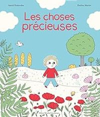 Astrid Desbordes - Pauline Martin - Les choses précieuses