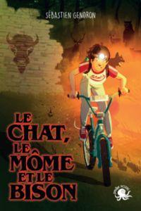 Couverture du livre Le chat, le môme et le bison - Sebastien Gendron