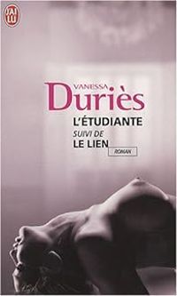 Couverture du livre L'Etudiante, Suivi De Le Lien  - Vanessa Duries