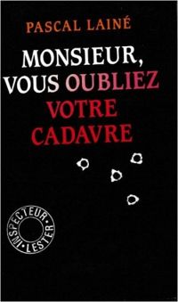 Pascal Laine - Monsieur, vous oubliez votre cadavre