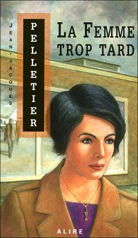 Couverture du livre La femme trop tard - Jean Jacques Pelletier