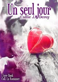 Couverture du livre Un seul jour - Callie J Deroy