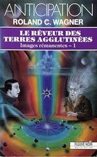 Couverture du livre Le rêveur des terres agglutinées - Roland C Wagner