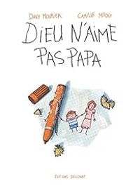 Davy Mourier - Camille Moog - Dieu n'aime pas papa