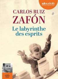 Carlos Ruiz Zafon - Le labyrinthe des esprits