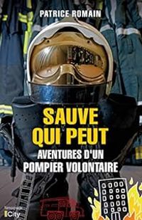 Couverture du livre Sauve qui peut : Aventures d'un pompier volontaire - Patrice Romain