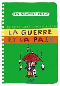 Couverture du livre Les goûters philo : La guerre et la paix - Brigitte Labbe - Michel Puech