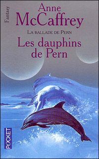 Anne Mccaffrey - Les Dauphins de Pern