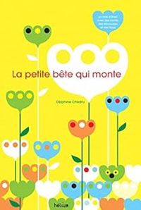 Couverture du livre La petite bête qui monte - Delphine Chedru