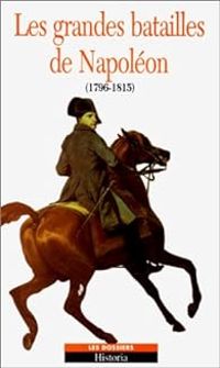 Andre Castelot - Les grandes batailles de Napoléon (1796-1815)