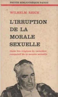 Couverture du livre L'irruption de la morale sexuelle - Wilhelm Reich