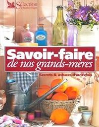 Couverture du livre Savoir-faire de nos grands-mères  - Jean Paul Thorez - Elisa Vergne - Helene Caure - Marie Girardot