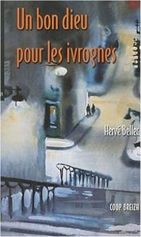 Herve Bellec - Un bon dieu pour les ivrognes